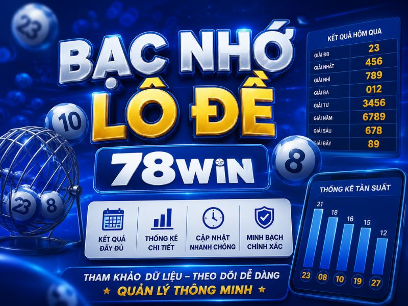 Bạc Nhớ Lô Đề 78WIN